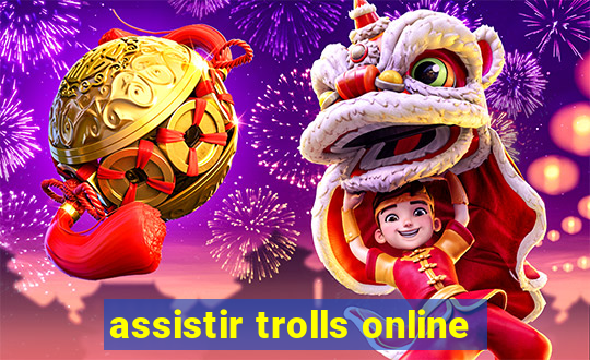 assistir trolls online